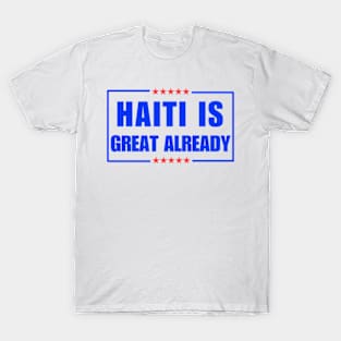 Haiti Is Great Already T-Shirt